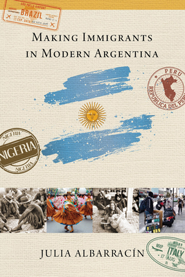 Making Immigrants in Modern Argentina Free PDF Download