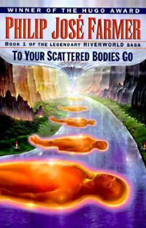 To Your Scattered Bodies Go (Riverworld #1) Free PDF Download