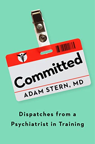 Committed: Dispatches from a Psychiatrist in Training Free PDF Download