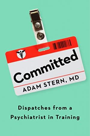 Committed: Dispatches from a Psychiatrist in Training Free PDF Download