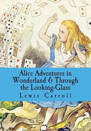 Alice's Adventures in Wonderland & Through the Looking-glass Free PDF Download