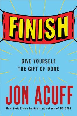 Finish: Give Yourself the Gift of Done Free PDF Download