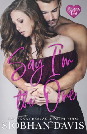 Say I'm the One (All of Me #1) Free PDF Download