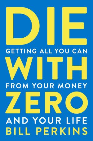 Die with Zero (Bill Perkins) Free PDF Download