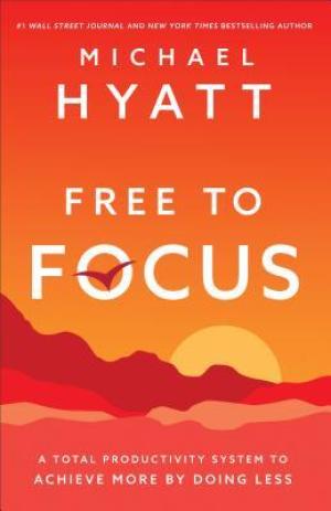 Free to Focus by Michael Hyatt Free PDF Download