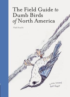 The Field Guide to Dumb Birds of North America (Bird Books, Books for Bird Lovers, Humor Books) Free PDF Download