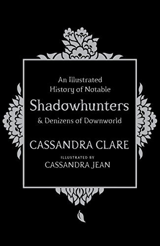 An Illustrated History of Notable Shadowhunters & Denizens of Downworld Free PDF Download