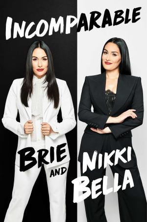 Incomparable by Brie Bella , Nikki Bella Free PDF Download