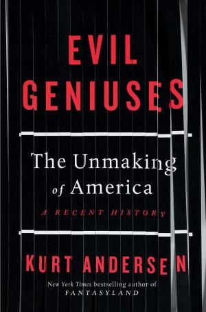 Evil Geniuses: The Unmaking of America Free PDF Download