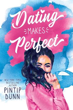 Dating Makes Perfect by Pintip Dunn Free PDF Download