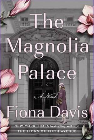 The Magnolia Palace by Fiona Davis Free Download