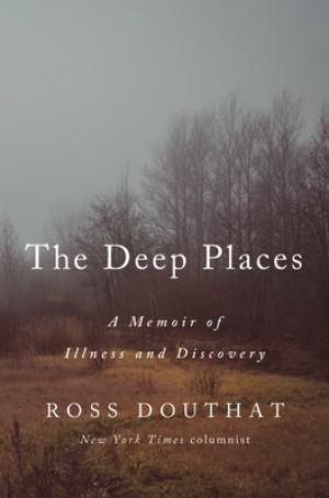 The Deep Places by Ross Douthat Free Download