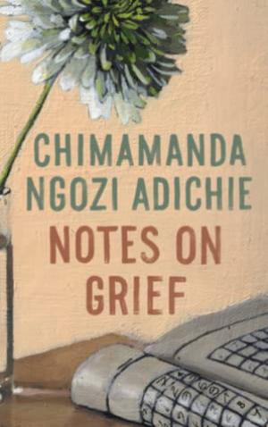 Notes on Grief by Chimamanda Ngozi Adichie Free Download
