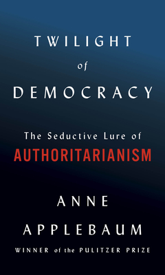 Twilight of Democracy by Anne Applebaum Free PDF Download