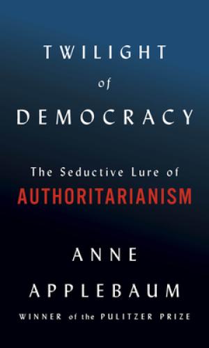 Twilight of Democracy by Anne Applebaum Free PDF Download