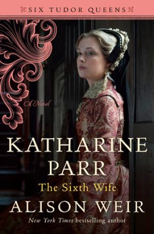 Katharine Parr, The Sixth Wife #6 Free PDF Download