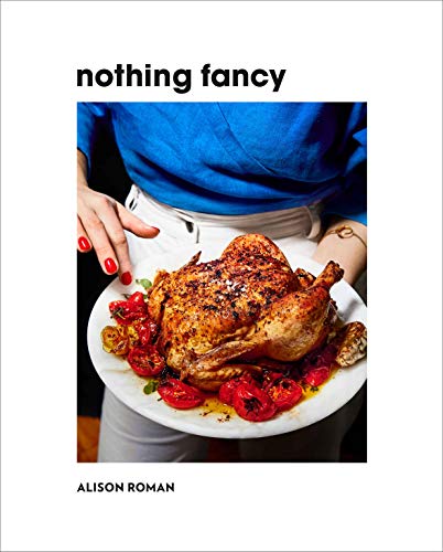 Nothing Fancy: Unfussy Food for Having People Over Free PDF Download