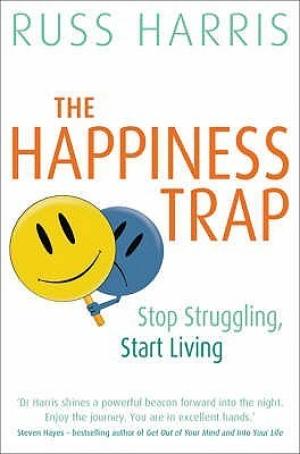 The Happiness Trap: Stop Struggling, Start Living Free PDF Download