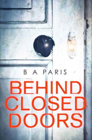 Behind Closed Doors by B.A. Paris Free PDF Download