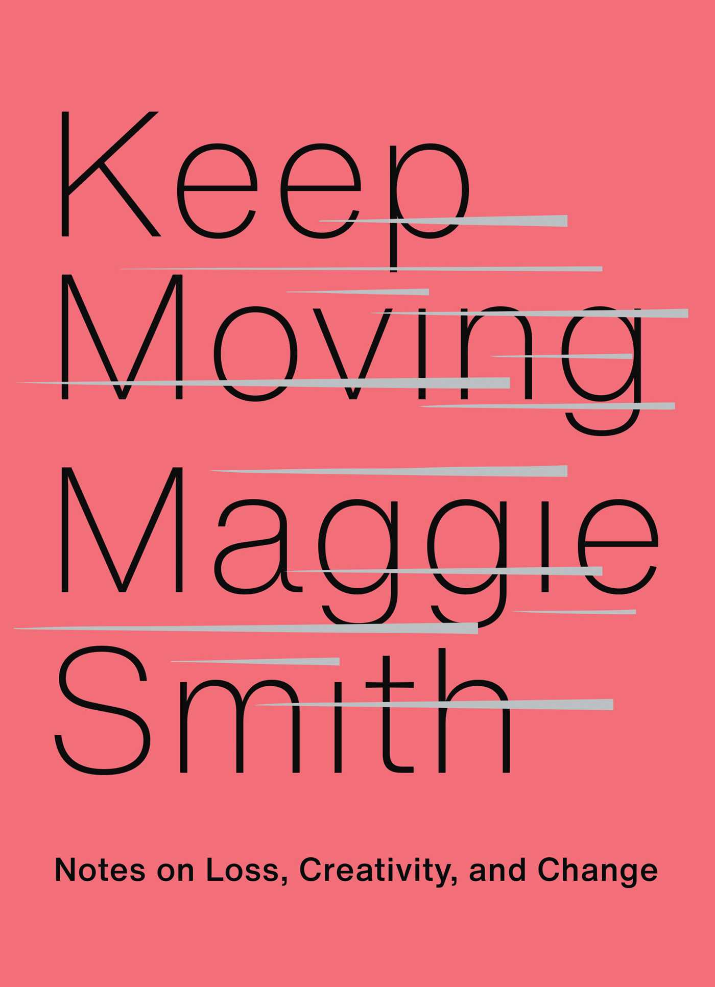 Keep Moving: Notes on Loss, Creativity, and Change Free PDF Download