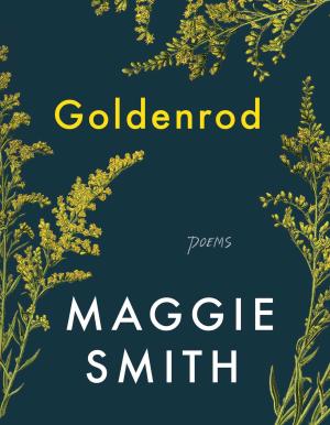 Goldenrod: Poems by Maggie Smith Free PDF Download