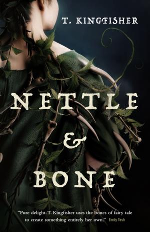 Nettle & Bone by T. Kingfisher Free PDF Download