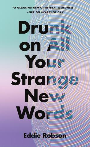 Drunk on All Your Strange New Words Free PDF Download