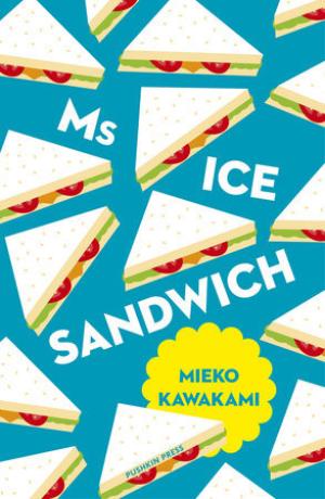 Ms Ice Sandwich by Mieko Kawakami Free PDF Download