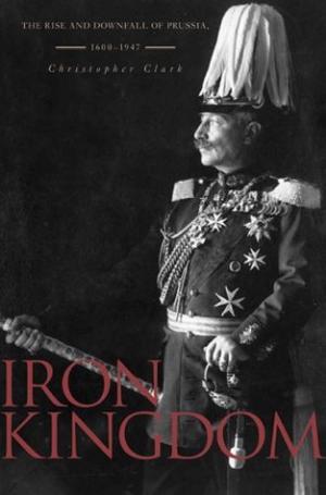 Iron Kingdom by Christopher Clark Free PDF Download