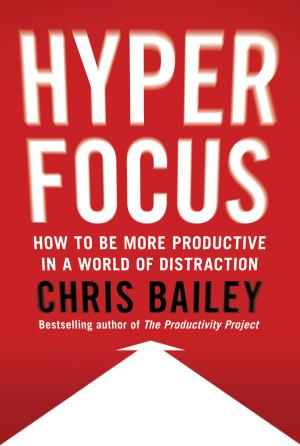 Hyperfocus by Chris Bailey Free PDF Download