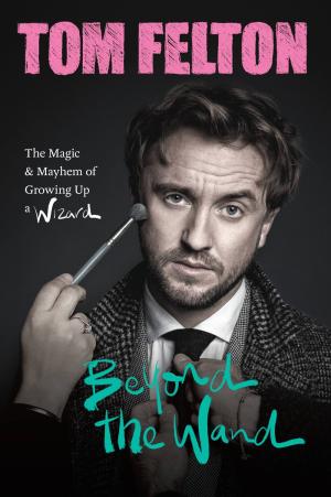 Beyond the Wand by Tom Felton Free PDF Download