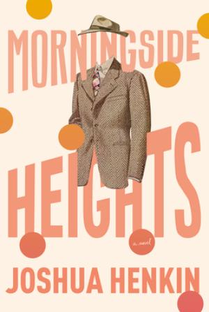 Morningside Heights by Joshua Henkin Free PDF Download