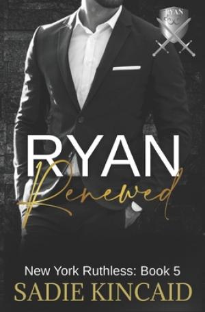 Ryan Renewed (New York Ruthless #5) Free PDF Download