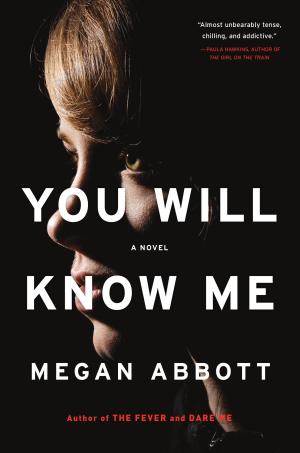 You Will Know Me by Megan Abbott Free PDF Download