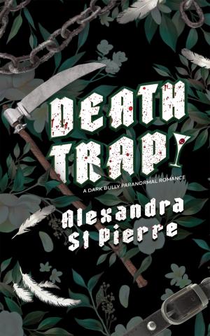 Deathtrap by Alexandra St. Pierre PDF Free Download