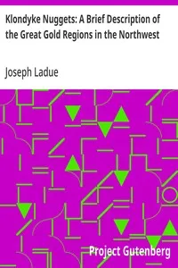 Klondyke Nuggets: A Brief Description of the Great Gold Regions in the Northwest — Joseph Ladue cover