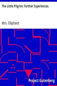 The Little Pilgrim: Further Experiences.: Stories of the Seen and the Unseen. — Mrs. (Margaret) Oliphant cover