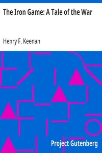 The Iron Game: A Tale of the War — Henry F. (Henry Francis) Keenan cover