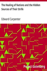The Healing of Nations and the Hidden Sources of Their Strife — Edward Carpenter cover