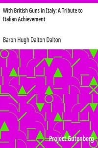 With British Guns in Italy: A Tribute to Italian Achievement — Hugh Dalton, Baron Dalton cover