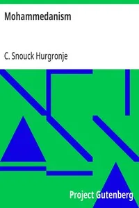 Mohammedanism: Lectures on Its Origin, Its Religious and Political Growth, and Its Present State — C. (Christiaan) Snouck Hurgronje cover