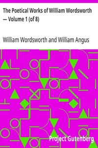 The Poetical Works of William Wordsworth — Volume 1 (of 8) — William Wordsworth cover