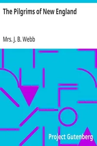 The Pilgrims of New England: A Tale of the Early American Settlers — J. B., Mrs. (Annie) Webb cover