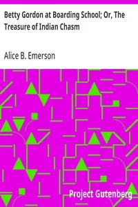 Betty Gordon at Boarding School; Or, The Treasure of Indian Chasm — Alice B. Emerson cover