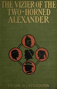 The Vizier of the Two-Horned Alexander — Frank R. Stockton cover