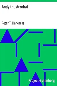 Andy the Acrobat: Or, Out with the Greatest Show on Earth — Peter T. Harkness cover