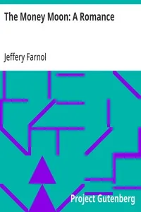 The Money Moon: A Romance — Jeffery Farnol cover