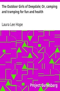 The Outdoor Girls of Deepdale; Or, camping and tramping for fun and health — Laura Lee Hope cover