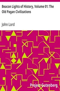 Beacon Lights of History, Volume 01: The Old Pagan Civilizations — John Lord cover