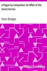 A Rogue by Compulsion: An Affair of the Secret Service — Victor Bridges cover